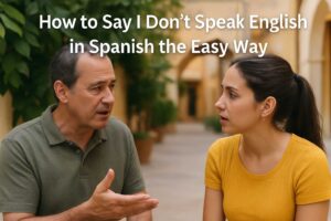 how-to-say-i-dont-speak-english-in-spanish-the-easy-way_learntospeakenglish.info