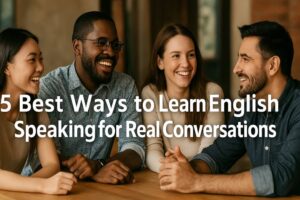 5-best-ways-to-learn-english-speaking-for-real-conversations-learntospeakenglish.info