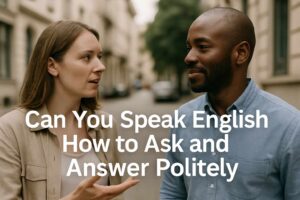 can-you-speak-english-how-to-ask-and-answer-politely_learntospeakenglish.info